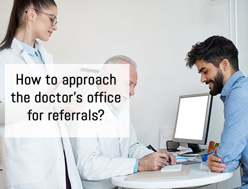 How to approach the doctor’s office for referrals?